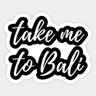 Take Me To Bali White Sticker